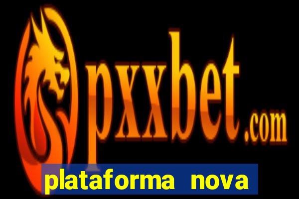 plataforma nova pagando cassino